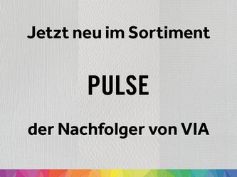 Jetzt neu im Sortiment Pulse der Nachfolger von VIA